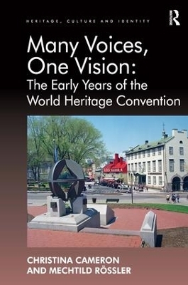 Many Voices, One Vision: The Early Years of the World Heritage Convention - Christina Cameron, Mechtild Rössler