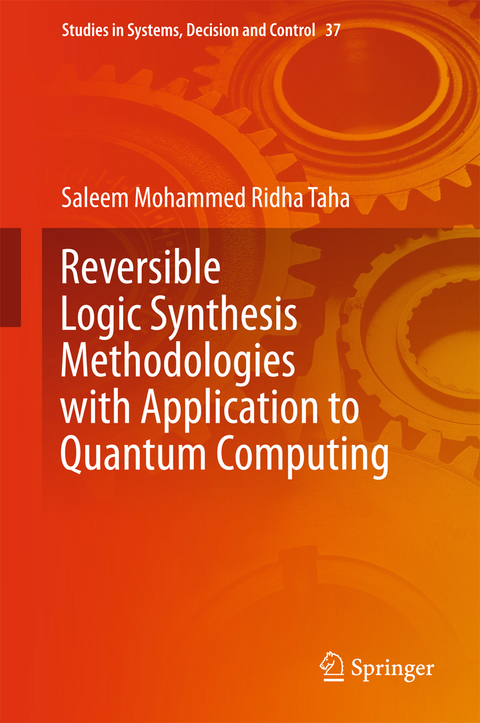 Reversible Logic Synthesis Methodologies with Application to Quantum Computing - Saleem Mohammed Ridha Taha
