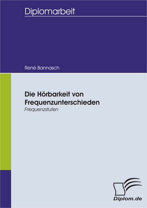 Die H&ouml;rbarkeit von Frequenzunterschieden -  Ren&eacute; Bannasch