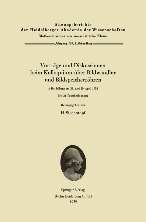 Vortr&auml;ge und Diskussionen beim Kolloquium &uuml;ber Bildwandler und Bildspeicherr&ouml;hren in Heidelberg am 28. und 29. April 1958 - 