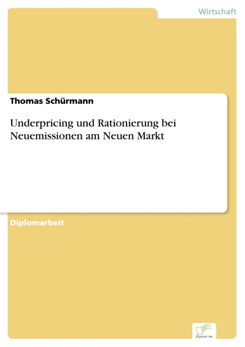 Underpricing und Rationierung bei Neuemissionen am Neuen Markt -  Thomas Sch&uuml;rmann