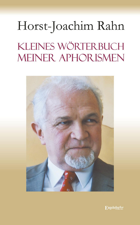 Kleines W&ouml;rterbuch meiner Aphorismen - Horst-Joachim Rahn
