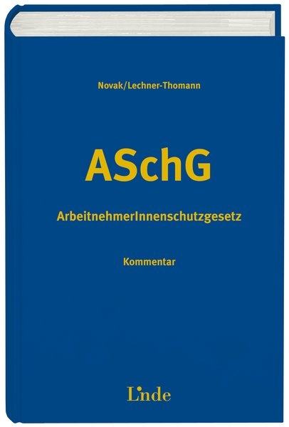 ASchG | ArbeitnehmerInnenschutzgesetz - Renate Novak, Andrea Lechner-Thomann