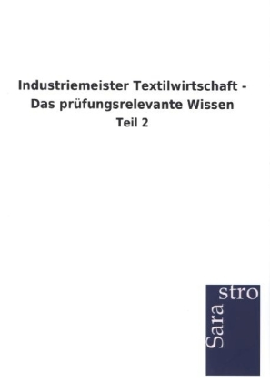 Industriemeister Textilwirtschaft - Das prüfungsrelevante Wissen