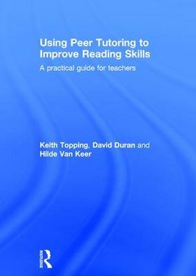 Using Peer Tutoring to Improve Reading Skills -  David Duran,  Hilde Van Keer,  Keith Topping