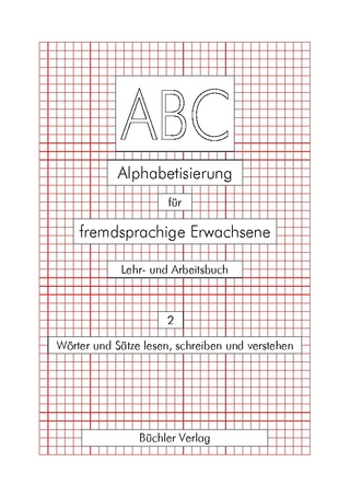 ABC 2 - Deutsch als Fremdsprache. Alphabetisierung für fremdsprachige Erwachsene