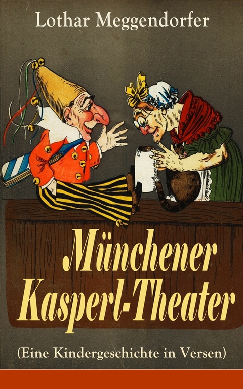 M&uuml;nchener Kasperl-Theater (Eine Kindergeschichte in Versen) -  Lothar Meggendorfer