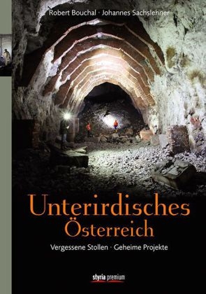 Unterirdisches &Ouml;sterreich - Johannes Sachslehner