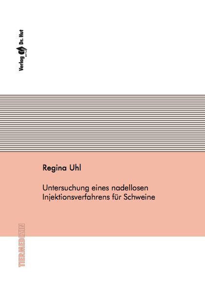 Untersuchung eines nadellosen Injektionsverfahrens f&uuml;r Schweine - Regina Uhl