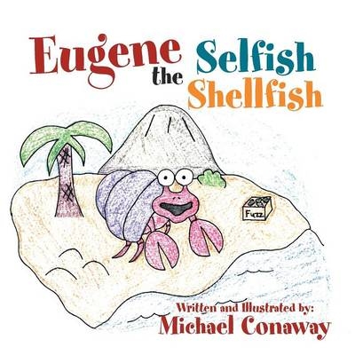 Eugene the Selfish Shellfish - Michael Conaway