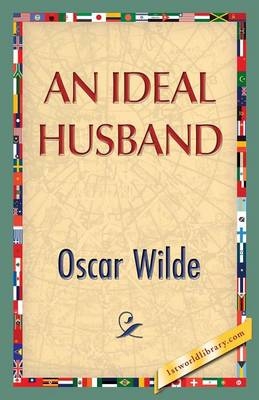An Ideal Husband - Monsieur Oscar Wilde