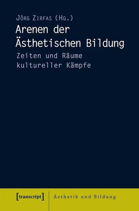 Arenen der &Auml;sthetischen Bildung - 