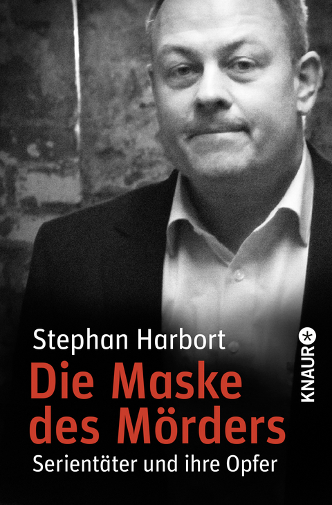 Die Maske des M&ouml;rders - Stephan Harbort