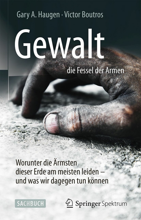 Gewalt &ndash; die Fessel der Armen - Gary A. Haugen, Victor Boutros