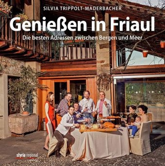 Genie&szlig;en in Friaul - Silvia Trippolt-Maderbacher