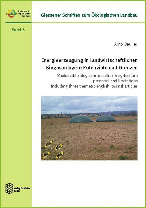 Energieerzeugung in landwirtschaftlichen Biogasanlagen: Potenziale und Grenzen - Arno Deuker