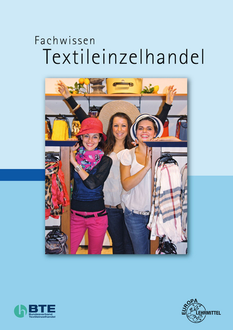 Fachwissen Textileinzelhandel - Joachim Beck, Hannelore Eberle, Elke Gonser, Marianne Hornberger, Roland Kilgus, Renate Kupke, Reinhard L&ouml;bbert, Helmut Lungershausen, Dieter Menzer, Ursula Mertes, Andrea Moll, Werner Ring