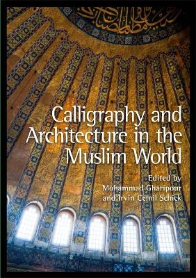 Calligraphy and Architecture in the Muslim World - 