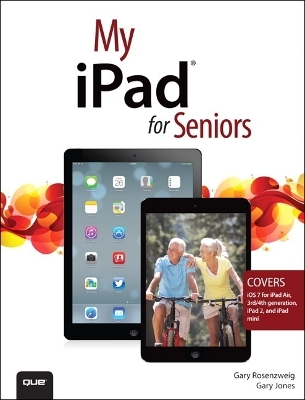 My iPad for Seniors (covers iOS 7 on iPad Air, iPad 3rd and 4th generation, iPad2, and iPad mini) - Gary Rosenzweig, Gary Eugene Jones