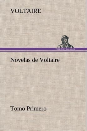 Novelas de Voltaire - Tomo Primero -  Voltaire