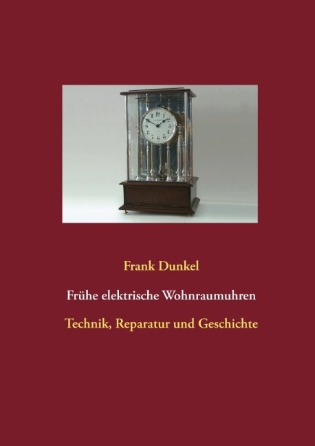 Fr&uuml;he elektrische Wohnraumuhren - Frank Dunkel