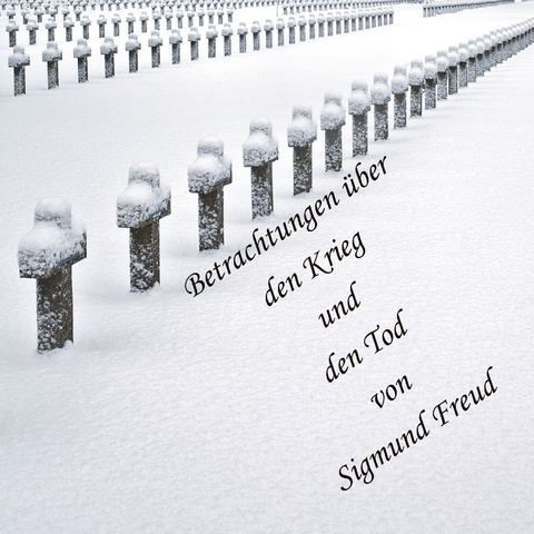 Betrachtungen über den Krieg und den Tod - Sigmund Freud