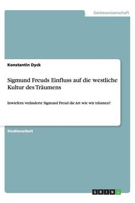 Sigmund Freuds Einfluss auf die westliche Kultur des TrÃ¤umens