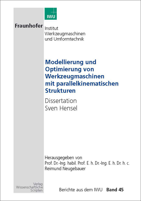 Modellierung und Optimierung von Werkzeugmaschinen mit parallelkinematischen Strukturen - Sven Hensel