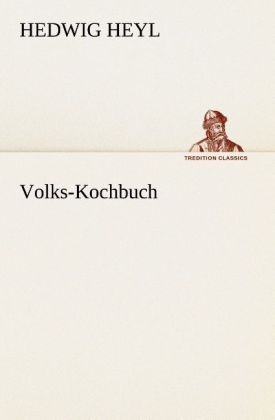 Volks-Kochbuch - Hedwig Heyl
