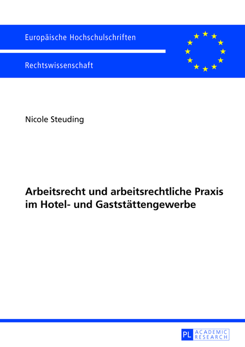 Arbeitsrecht und arbeitsrechtliche Praxis im Hotel- und Gaststaettengewerbe - Nicole Steuding