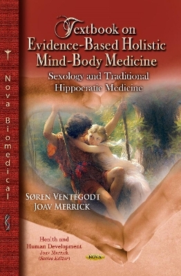 Textbook on Evidence-Based Holistic Mind-Body Medicine - S&oslash;ren Ventegodt, Joav Merrick