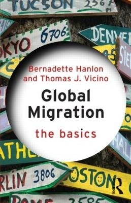 Global Migration: The Basics - Bernadette Hanlon, Thomas J. Vicino