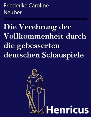 Die Verehrung der Vollkommenheit durch die gebesserten deutschen Schauspiele