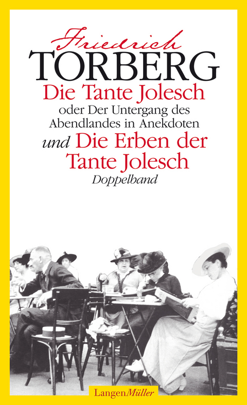 Die Tante Jolesch oder Der Untergang des Abendlandes in Anekdoten und Die Erben der Tante Jolesch - Friedrich Torberg