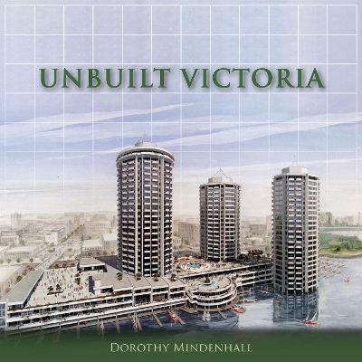 Unbuilt Victoria - Dorothy Mindenhall