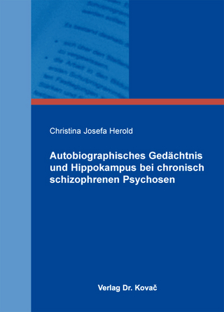 Autobiographisches Gedächtnis und Hippokampus bei chronisch schizophrenen Psychosen