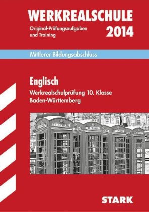 Abschluss-Pr&uuml;fungsaufgaben Werkrealschule Baden-W&uuml;rttemberg / Englisch 10. Klasse 2014 - Gabriele Steiner, Isabell Strobl, Ariane Last