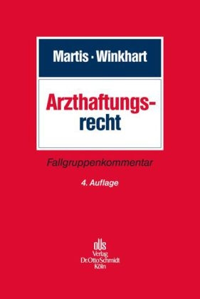 Arzthaftungsrecht - R&uuml;diger Martis, Martina Winkhart- Martis