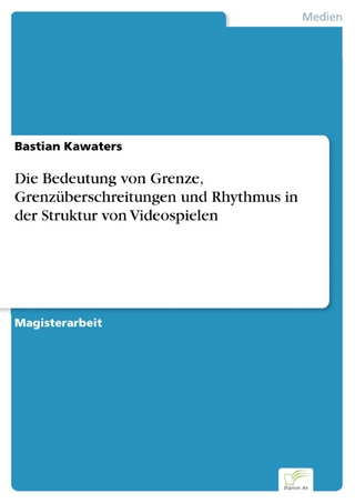 Die Bedeutung von Grenze, Grenzüberschreitungen und Rhythmus in der Struktur von Videospielen