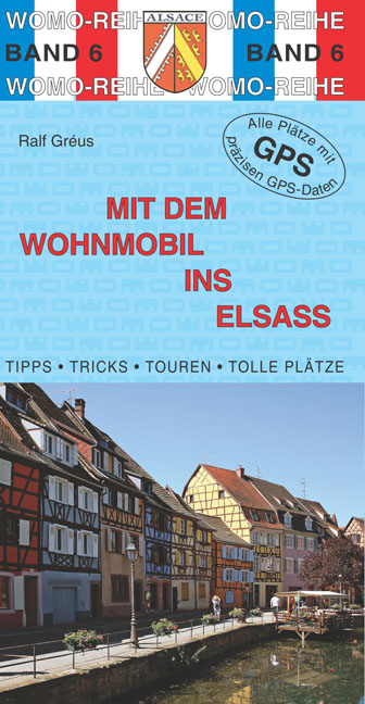 Mit dem Wohnmobil ins Elsa&szlig; - Ralf Gr&eacute;us