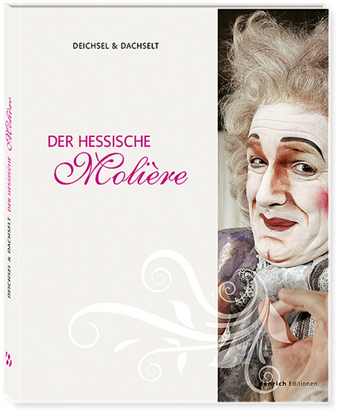 Der Hessische Moli&egrave;re - Wolfgang Deichsel, Rainer Dachselt
