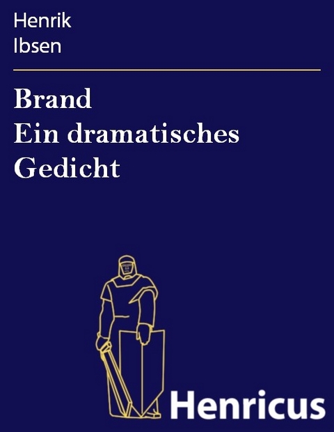 Brand Ein dramatisches Gedicht -  Henrik Ibsen