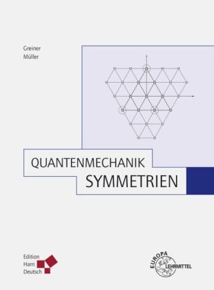 Quantenmechanik: Symmetrien - Walter Greiner, Berndt M&uuml;ller