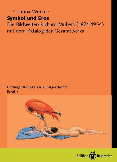 Symbol und Eros. Die Bildwelten -  Corinna Wodarz
