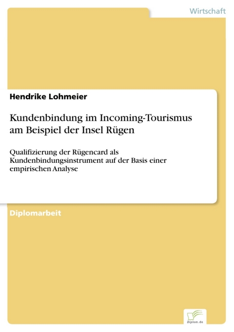 Kundenbindung im Incoming-Tourismus am Beispiel der Insel Rügen -  Hendrike Lohmeier