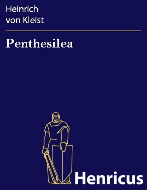 Penthesilea -  Heinrich Von Kleist