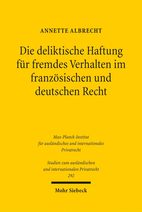 Die deliktische Haftung f&uuml;r fremdes Verhalten im franz&ouml;sischen und deutschen Recht - Annette Albrecht