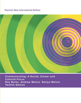 Communicating: Pearson New International Edition - Roy M. Berko, Andrew D. Wolvin, Darlyn R. Wolvin, Joan E. Aitken