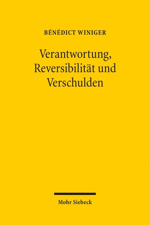 Verantwortung, Reversibilit&auml;t und Verschulden - B&eacute;n&eacute;dict Winiger