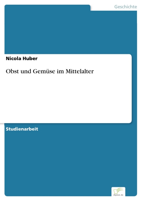Obst und Gem&uuml;se im Mittelalter -  Nicola Huber